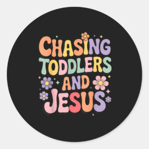 Chasing Toddlers And Jesus  Classic Round Sticker