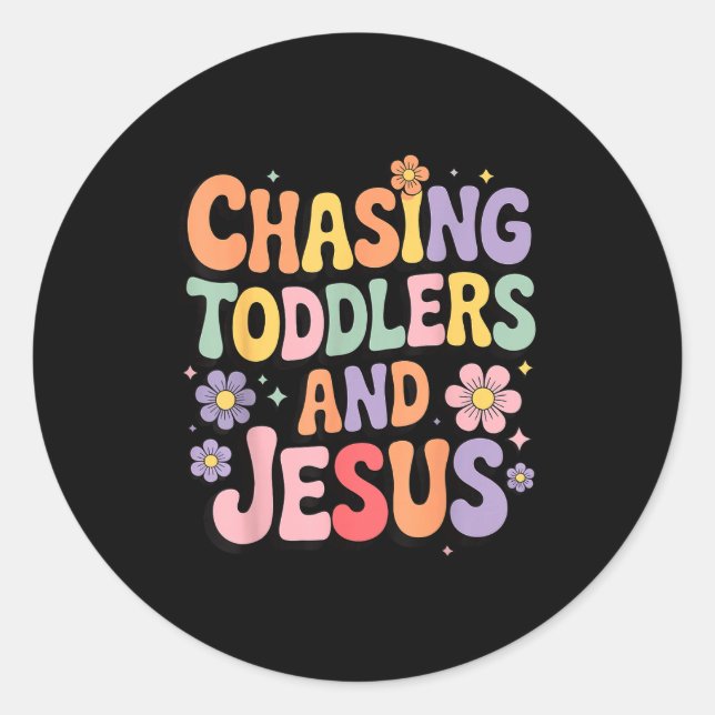 Chasing Toddlers And Jesus  Classic Round Sticker (Front)