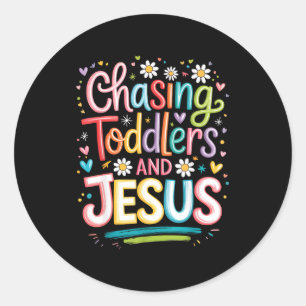 Chasing Toddlers And Jesus  Classic Round Sticker