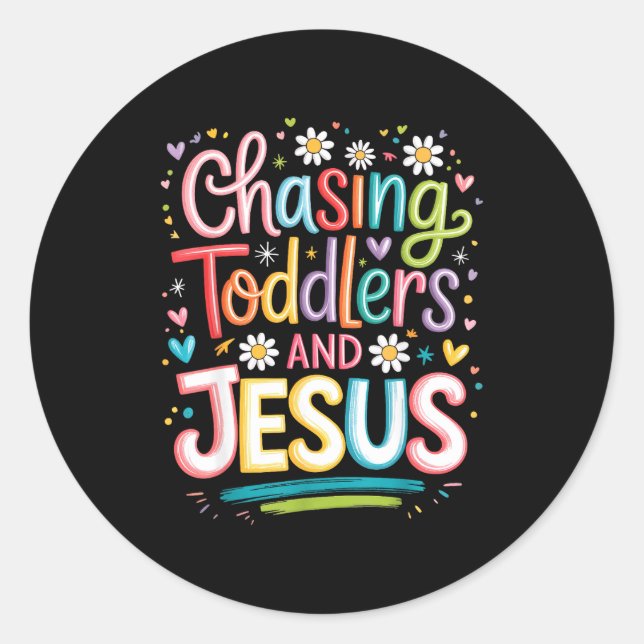 Chasing Toddlers And Jesus  Classic Round Sticker (Front)