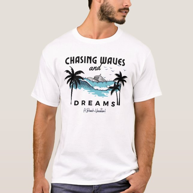 Chasing Waves and Dreams  T-Shirt (Front)