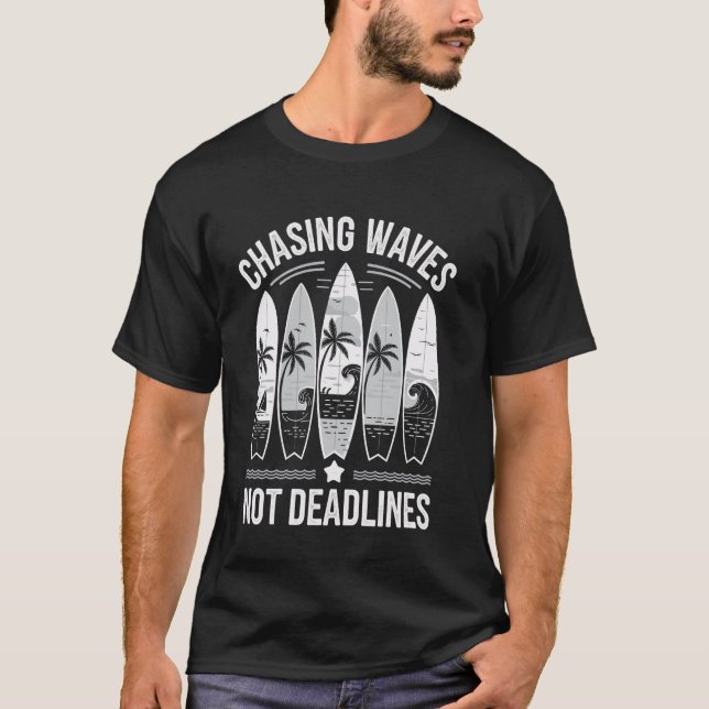 Chasing Waves Not Deadlines Funny Surfing Surfer S T-Shirt (Front)