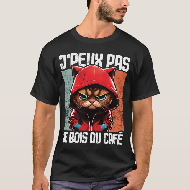 Chat J'Peux Pas I j'peux pas je bois du café  1 T-Shirt (Front)