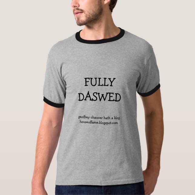 Chaucer Blog: Fully Daswed T-Shirt (Front)