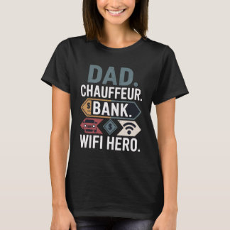 Chauffeur. Bank. WiFi Hero. – Father’s Day Graphic T-Shirt