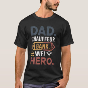 Chauffeur. Bank. WiFi Hero. – Father’s Day Graphic T-Shirt