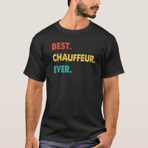 Chauffeur Profession Retro Best Chauffeur Ever T-Shirt