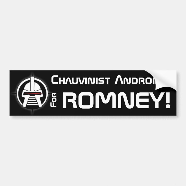 Chauvinist Androids for Romney! Bumper Sticker (Front)