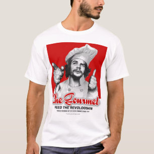 Che Gourmet: Feed the Revolooshin! T-Shirt