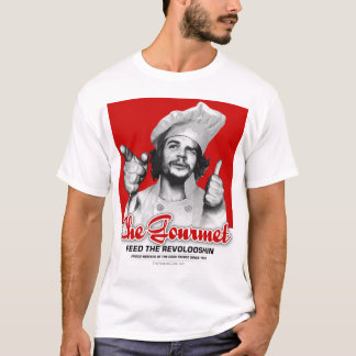 Che Gourmet: Feed the Revolooshin! T-Shirt