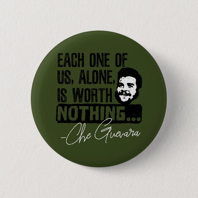 Che Guevara Quote - Each Alone Worth Nothing 6 Cm Round Badge (Front)