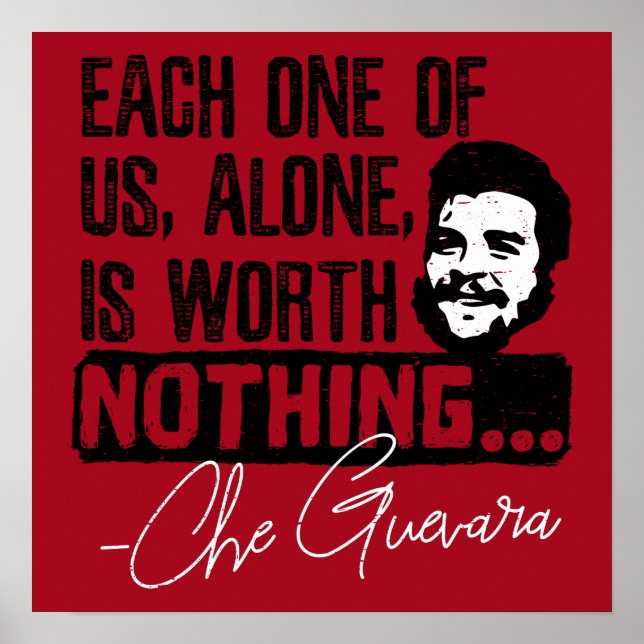 Che Guevara Quote - Each Alone Worth Nothing Poster (Front)