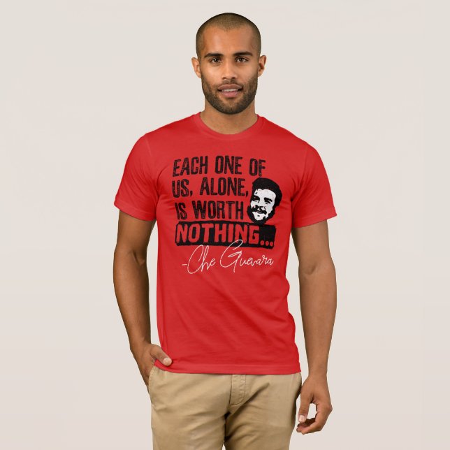 Che Guevara Quote - Each Alone Worth Nothing T-Shirt (Front Full)