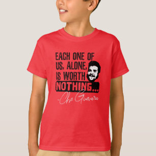 Che Guevara Quote - Each Alone Worth Nothing T-Shirt