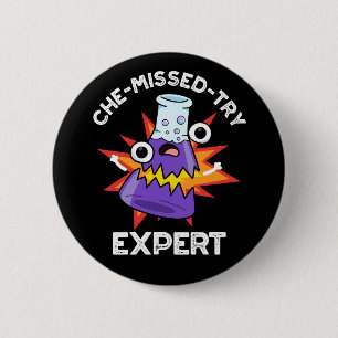 Che-missed-Try Funny Science Chemistry Pun Dark BG 6 Cm Round Badge