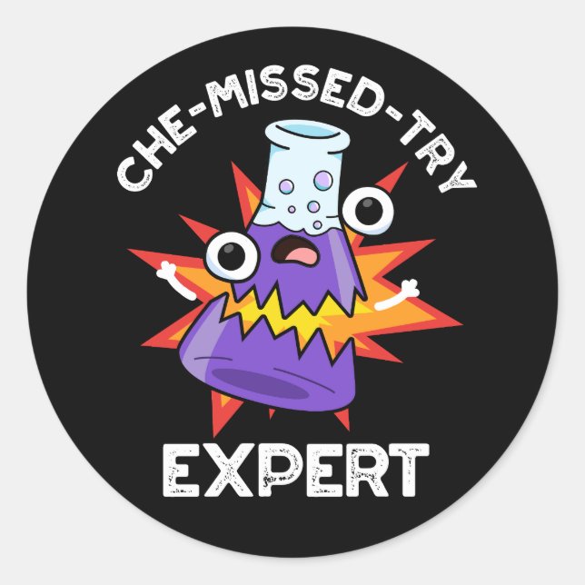 Che-missed-Try Funny Science Chemistry Pun Dark BG Classic Round Sticker (Front)