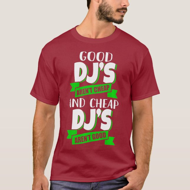 Cheap and Cheap DJs arent good Funny Gift idea T-Shirt (Front)