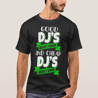 Cheap and Cheap DJs arent good Funny Gift idea T-Shirt