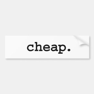 cheap. bumper sticker