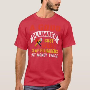 Cheap Plumber Cost Money Twice  T-Shirt