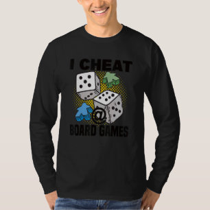 cheat at board board game board gamer tabletop T-Shirt