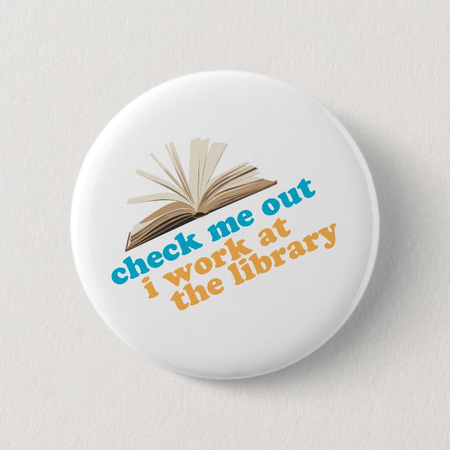 Check Me Out I Work at The Library 6 Cm Round Badge (Front)
