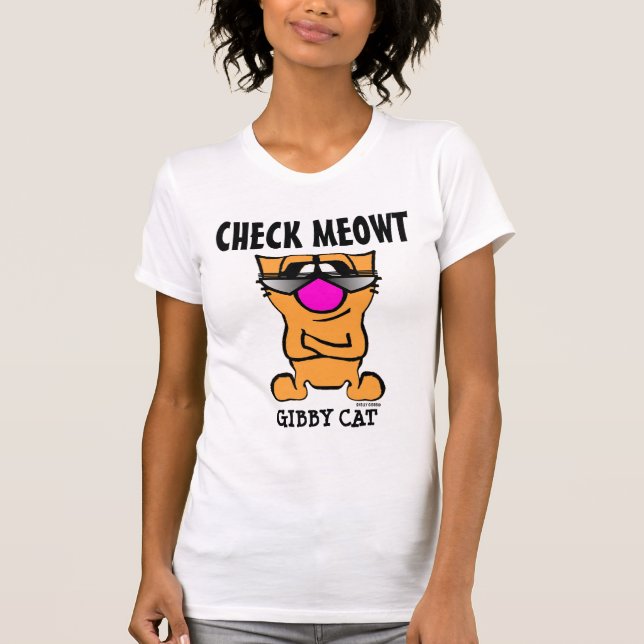 CHECK MEOWT, Funny Gibby Cat T-shirts (Front)