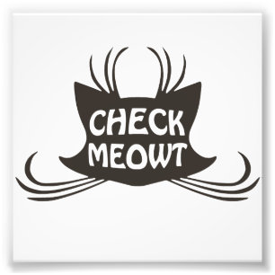 Check Meowt Kitty Cat Meow Photo Print