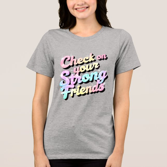 "Check On Your Strong Friends" – Mental T-Shirt Tri-Blend Shirt (Front)