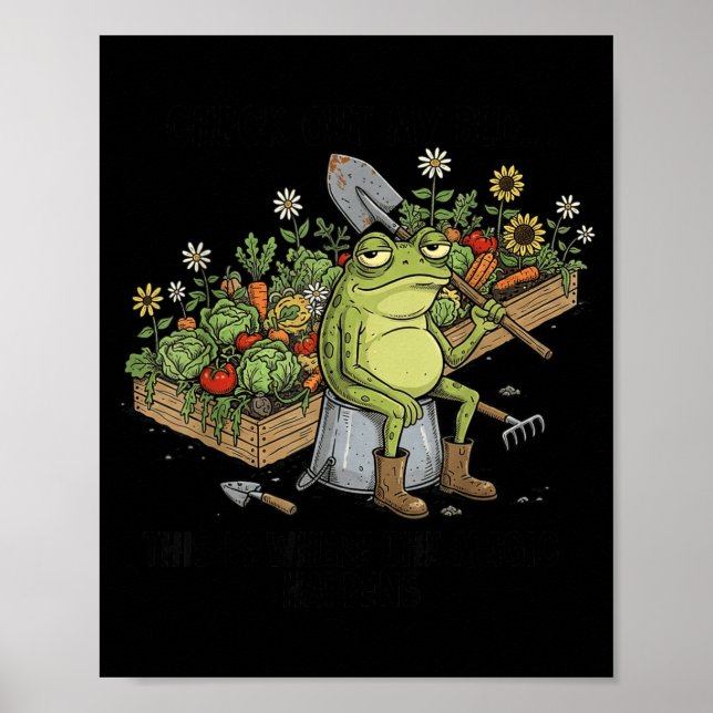 Check Out Bed Magic Happens Funny Frog Gardener Poster (Front)