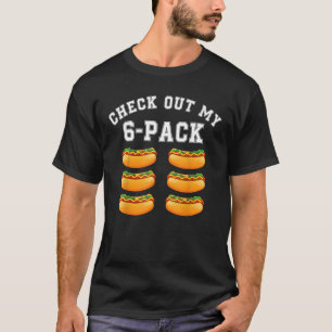 Check Out My 6 Pack Hotdog Hot Dog Gym T-Shirt