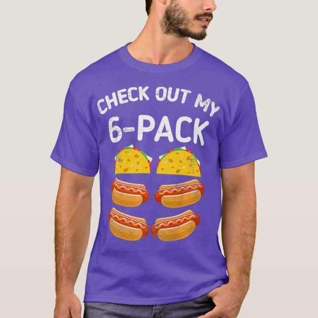 Check out my 6 pack meican tacos hot dog taco T-Shirt (Front)