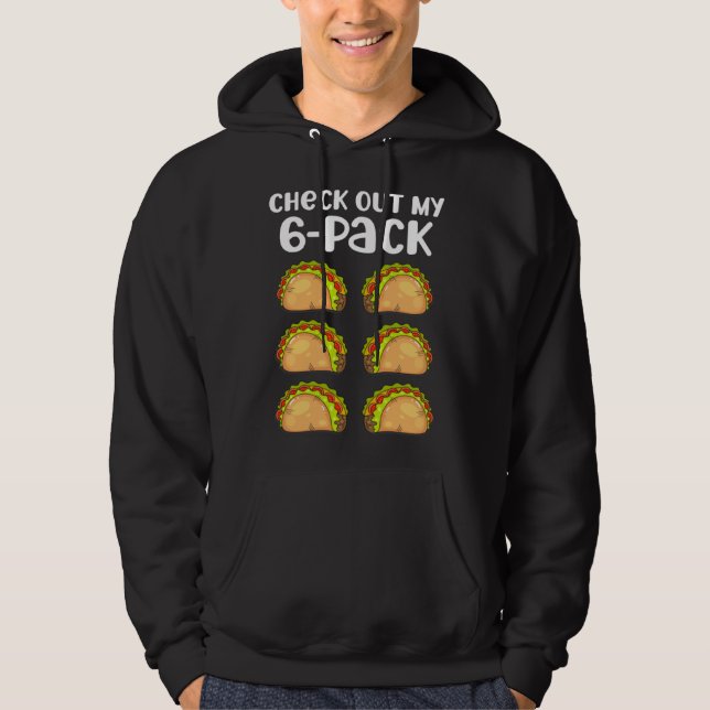 Check Out My 6 Six Pack Fitness Taco Mexican Gym T Hoodie (Front)