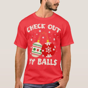 Check Out My Balls Dirty Christma T-Shirt
