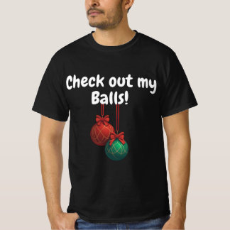 Check out my balls! Funny christmas ornaments T-Shirt