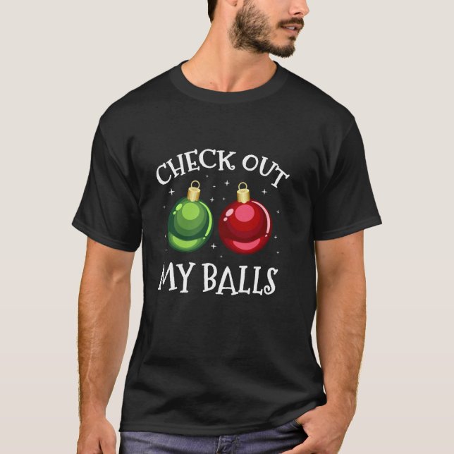 Check Out My Balls Funny Dirty Christmas Adult Hum T-Shirt (Front)