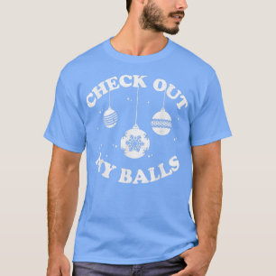 Check Out My Balls Sarcastic Joke Humour Funny Chr T-Shirt