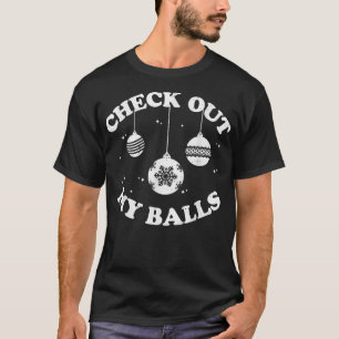 Check Out My Balls Sarcastic Joke Humour Funny Chr T-Shirt