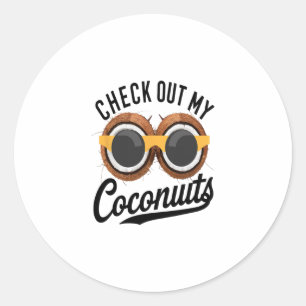 Check Out My Coconuts Funny Tropical Beach Humor N Classic Round Sticker