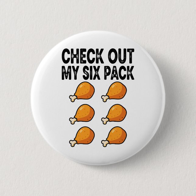 Check Out My Fried Chicken Six Pack  6 Cm Round Badge (Front)