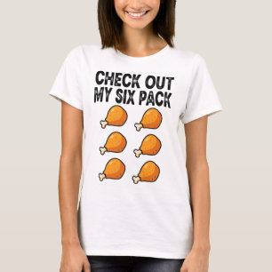 Check Out My Fried Chicken Six Pack T-Shirt