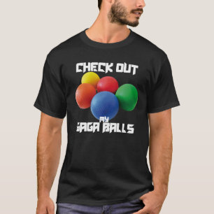 Check Out My Gaga Balls Dodgeball Game Gaga Ball T-Shirt