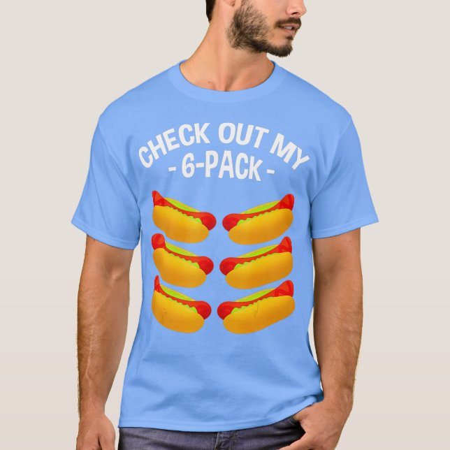 Check Out My Si Pack  6Pack Hot dog Workout T-Shirt (Front)
