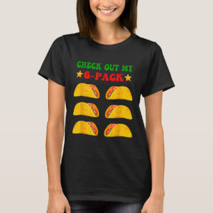Check Out My Six 6 Pack With Tacos For Cinco De Ma T-Shirt