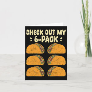 Check Out My Six 6 Pack With Tacos For Funny Cinco Card