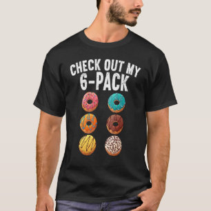 Check Out My Six Pack 6 Pack Doughnut Sarcastic T-Shirt