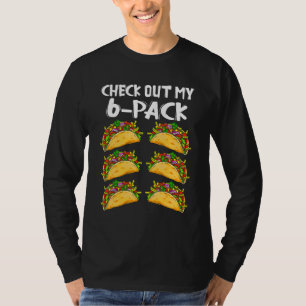 Check Out My Six Pack 6 Pack Tacos  Taco 1 T-Shirt