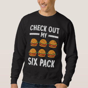Check Out My Six Pack Burger Cheeseburger Graphic Sweatshirt