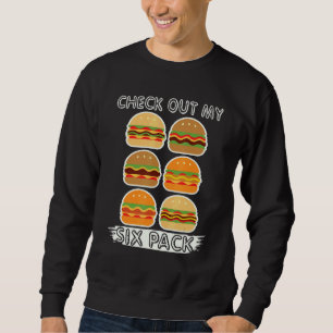 Check Out My Six Pack Burger Yunkie Sweatshirt