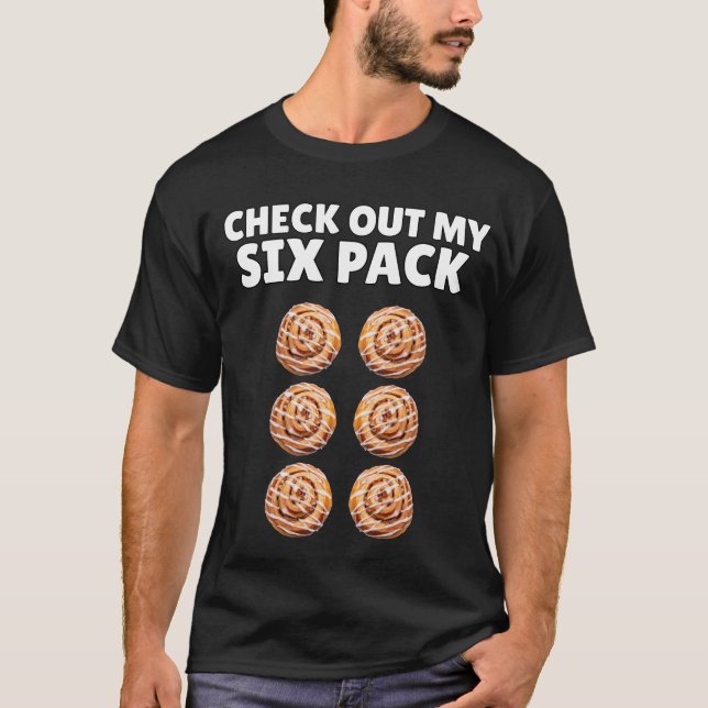 Check Out My Six Pack Cinnamon Roll Humour T-Shirt (Front)